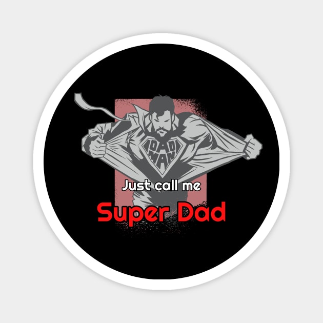 Just call me super dad shirt Magnet by EndlessAP